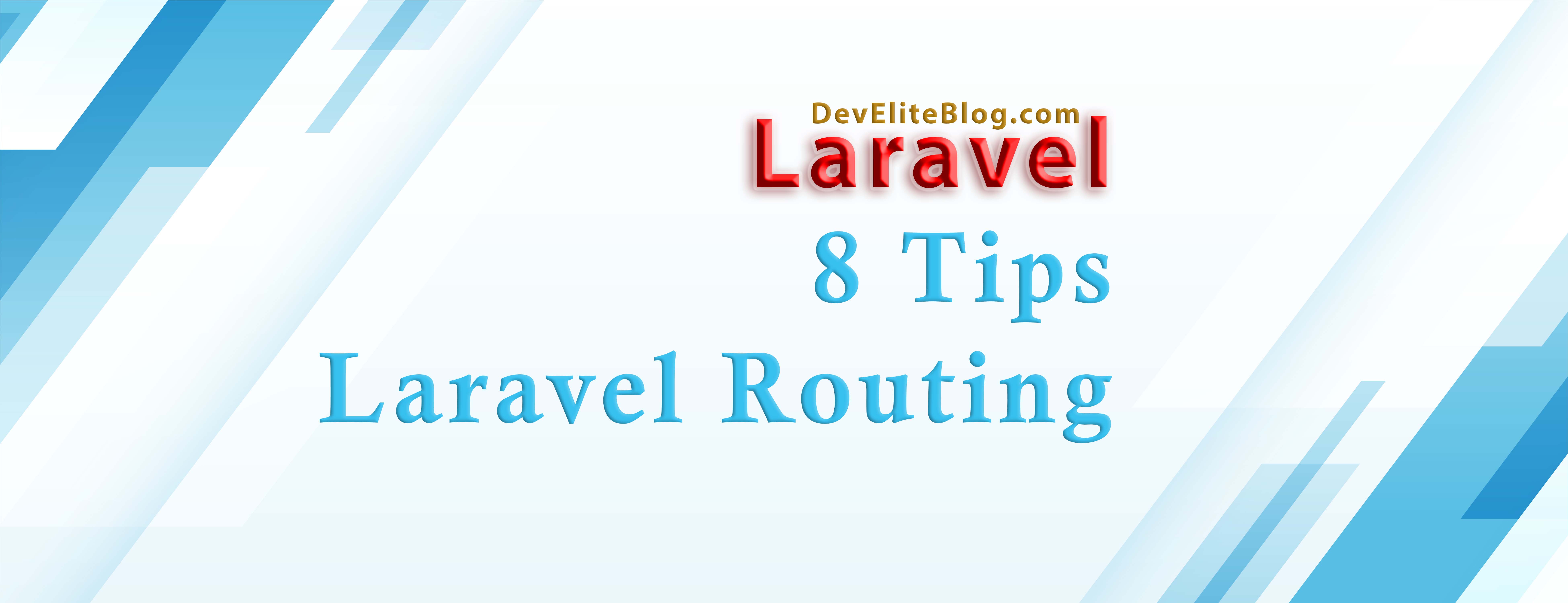 Laravel Routing – 8 Advanced Tips