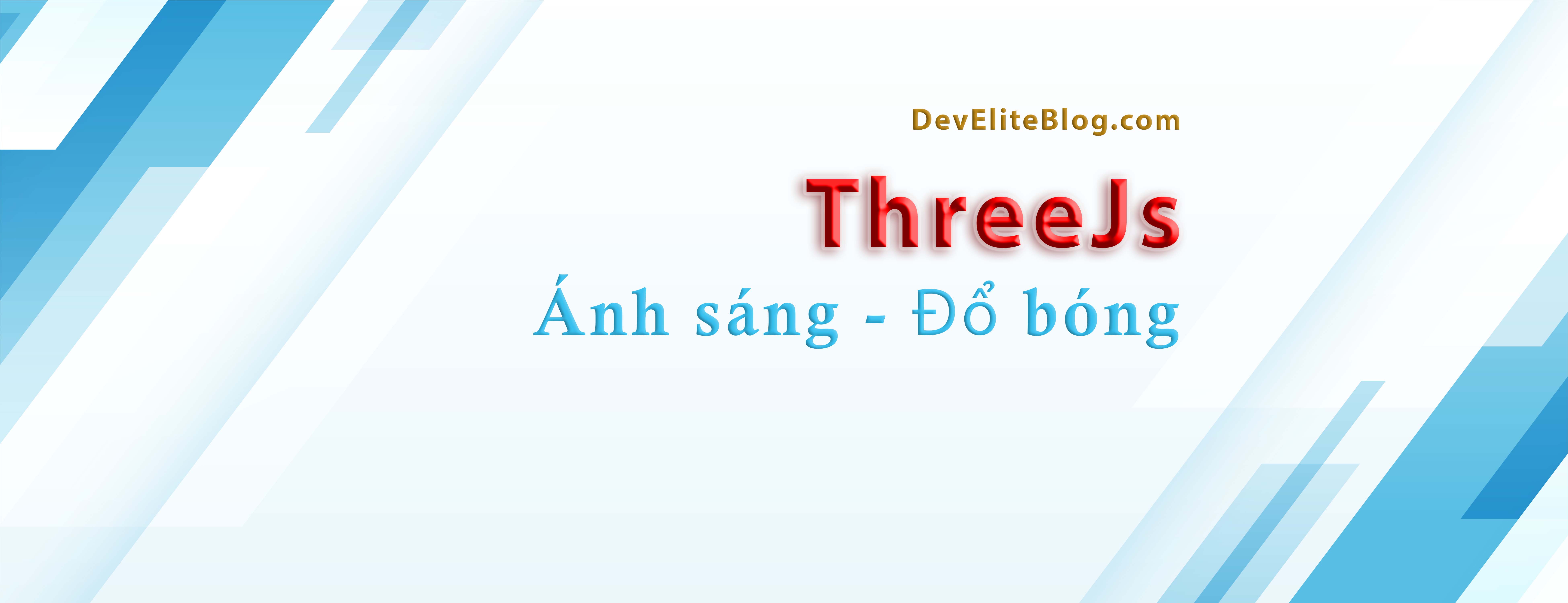 ThreeJS: ánh sáng và đổ bóng